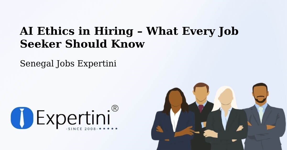 AI Ethics in Recruitment & Hiring – Adéane - Adéane, Senegal Jobs Expertini