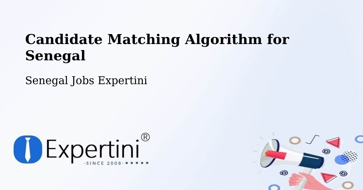 Candidate Matching Algorithm Overview – Adéane - Senegal Jobs Expertini