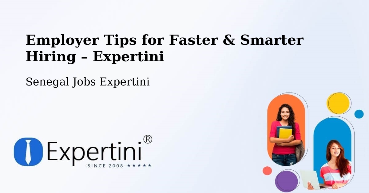 Employer Tips for Hiring & Recruitment – Adéane - Adéane, Senegal Jobs Expertini