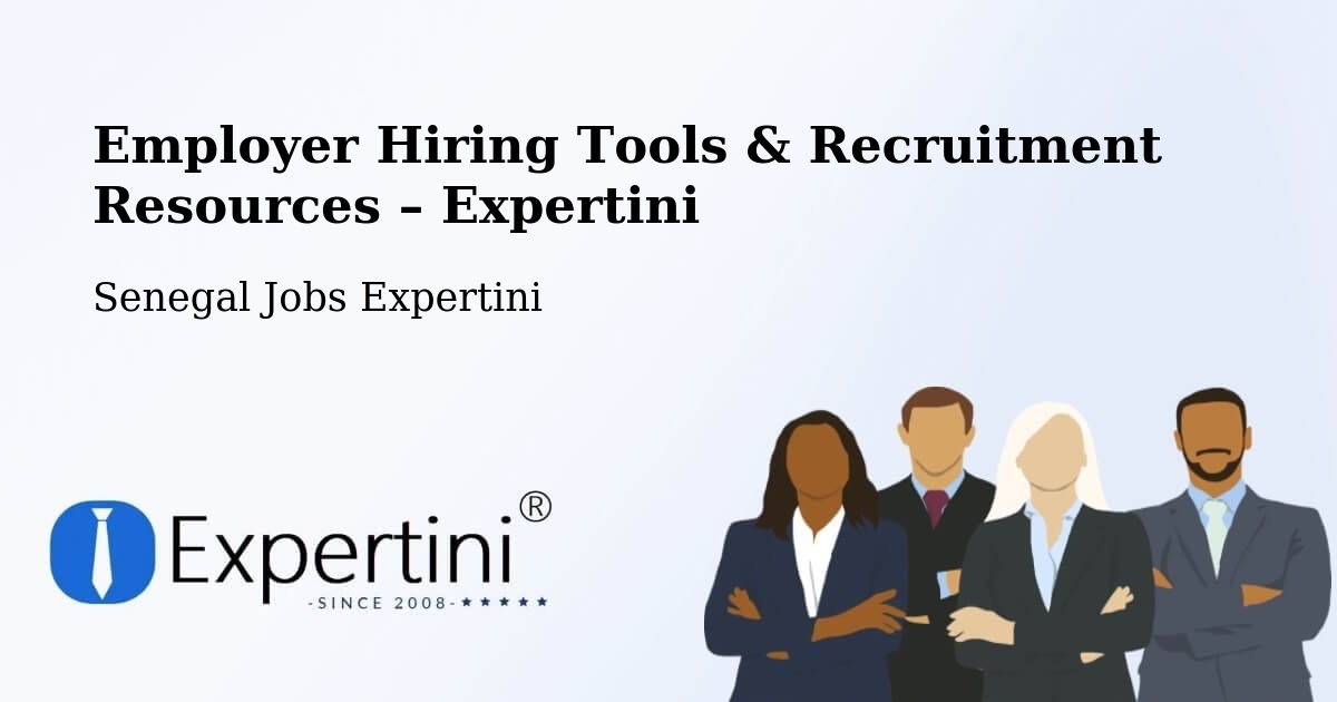 Employer Hiring Tools & Recruitment Resources – Adéane - Adéane, Senegal Jobs Expertini