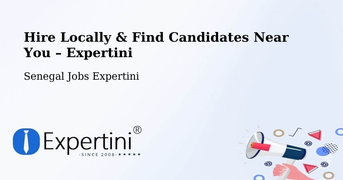 Hire Locally in Adéane – Find Qualified Candidates Near You - Adéane, Senegal Jobs Expertini