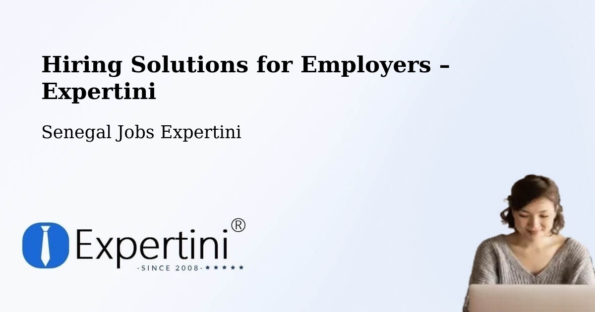 Hiring Solutions for Employers in Adéane - Adéane, Senegal Jobs Expertini