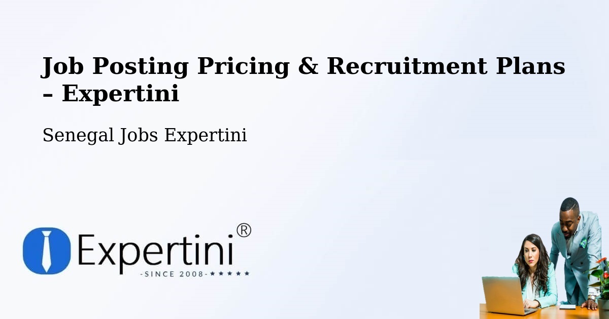 Job Posting Pricing & Recruitment Plans – Adéane - Adéane, Senegal Jobs Expertini