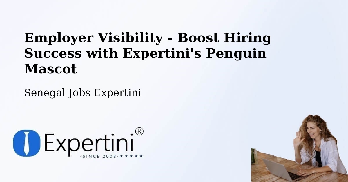 Employer Visibility Strategy – Adéane - Senegal Jobs Expertini